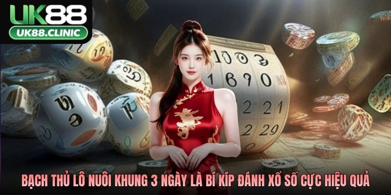 Bạch Thủ Lô Khung 3 Ngày - Ba Ngày Chờ, Một Lần Bùng Nổ 2 Bạch thủ lô nuôi khung 3 ngày là bí kíp đánh xổ số cực hiệu quả