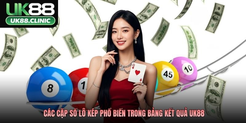 Lô Kép Khung 1 Ngày - Phương Pháp Chơi Ngắn Hạn Hiệu Quả Cao 2 Các cặp số lô kép phổ biến trong bảng kết quả UK88