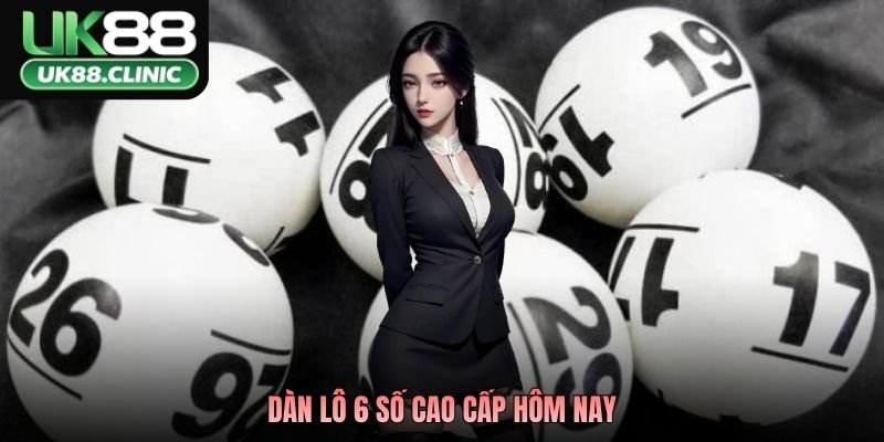 Dàn Lô 6 Số Cao Cấp Hôm Nay - Kinh Nghiệm Phân Tích Hiệu Quả 4 Dàn Lô 6 Số Cao Cấp Hôm Nay - Kinh Nghiệm Phân Tích Hiệu Quả