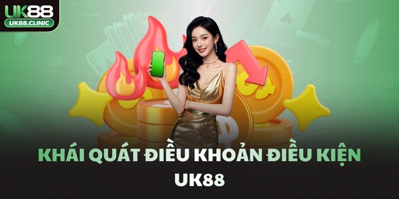 Khái quát điều khoản điều kiện UK88