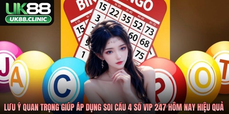 Lưu ý quan trọng giúp áp dụng soi cầu 4 số vip 247 hôm nay hiệu quả