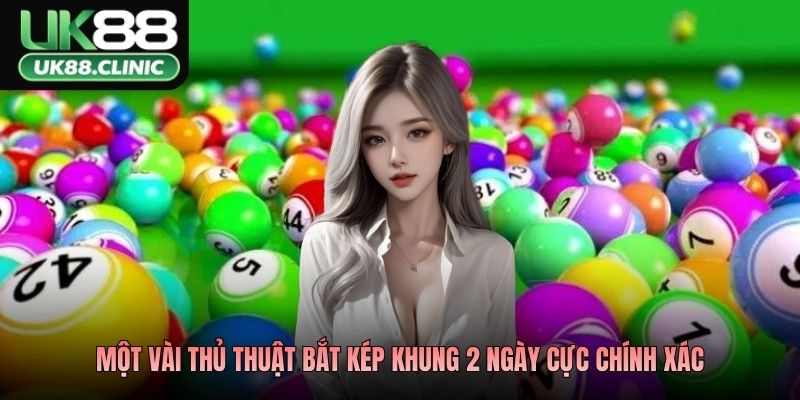 Lô Kép Nuôi Khung 2 Ngày - Nuôi Đúng Nhịp, Về Đúng Ngày 3 Một vài thủ thuật bắt kép khung 2 ngày cực chính xác