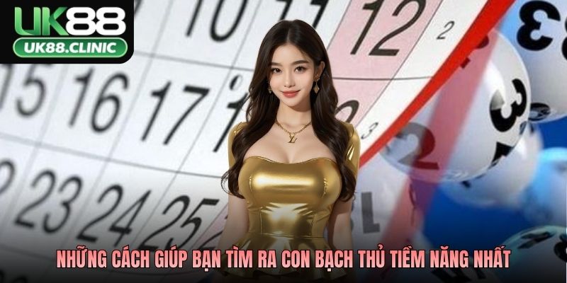 Bạch Thủ Lô Khung 3 Ngày - Ba Ngày Chờ, Một Lần Bùng Nổ 3 Những cách giúp bạn tìm ra con bạch thủ tiềm năng nhất