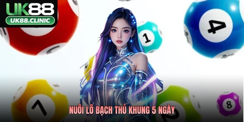 Nuôi Lô Bạch Thủ Khung 5 Ngày – Chiến Thuật Bất Bại Tại UK88 2 Nuôi Lô Bạch Thủ Khung 5 Ngày – Chiến Thuật Bất Bại Tại UK88