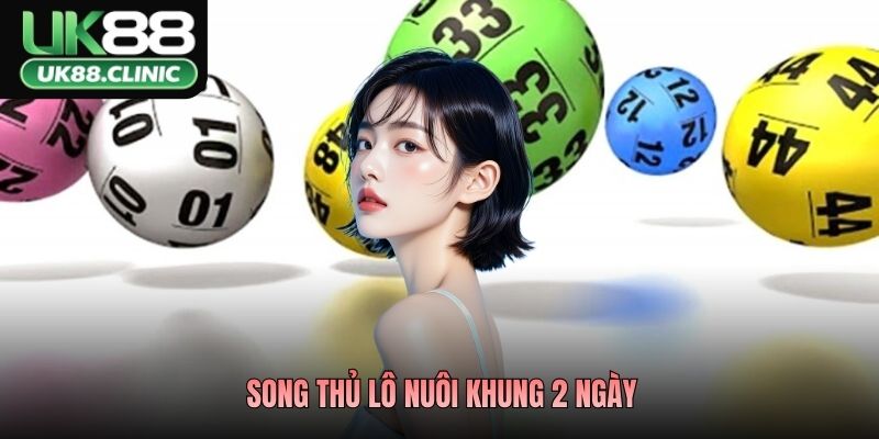 Song Thủ Lô Nuôi Khung 2 Ngày Chuẩn, Chốt Lộc Liền Tay