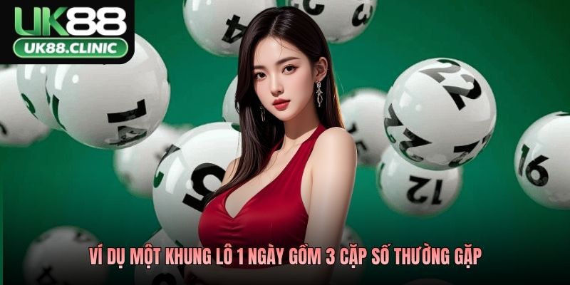 Ví dụ một khung lô 1 ngày gồm 3 cặp số thường gặp